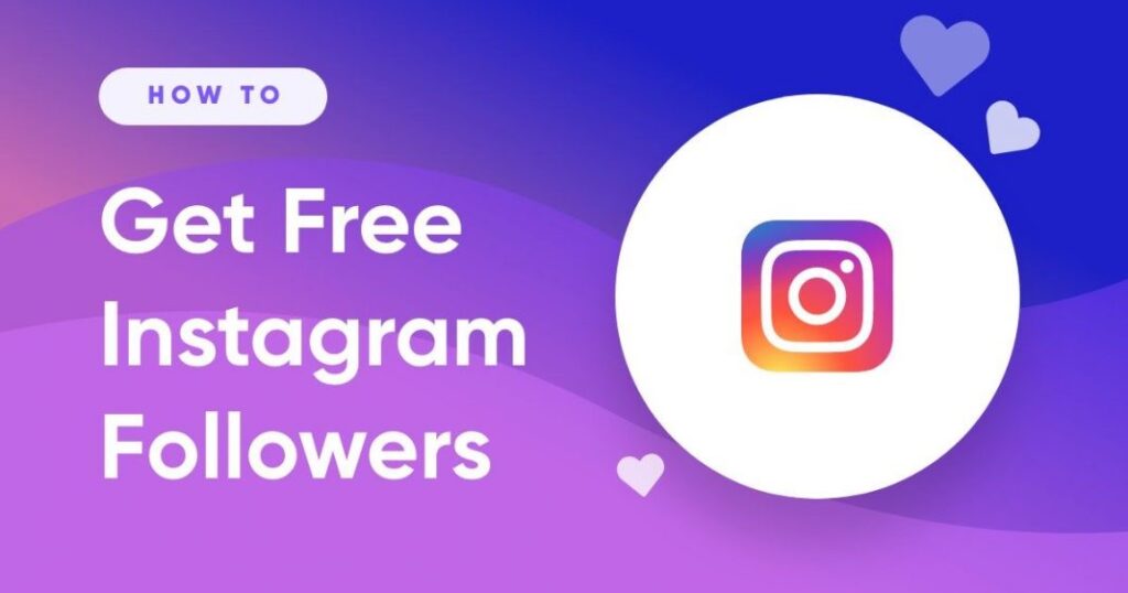 How to Get Free Instagram Followers and Likes the Easy Way