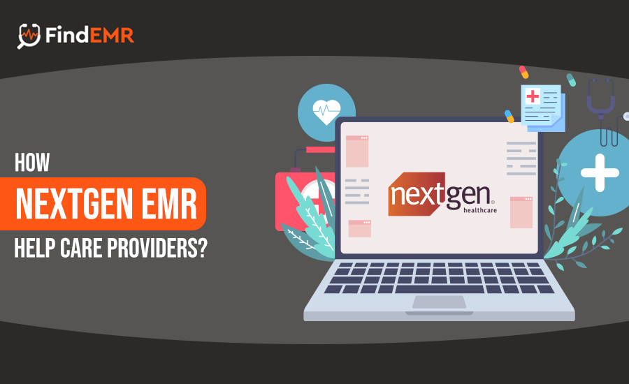 How NextGen EMR Help Care Providers?