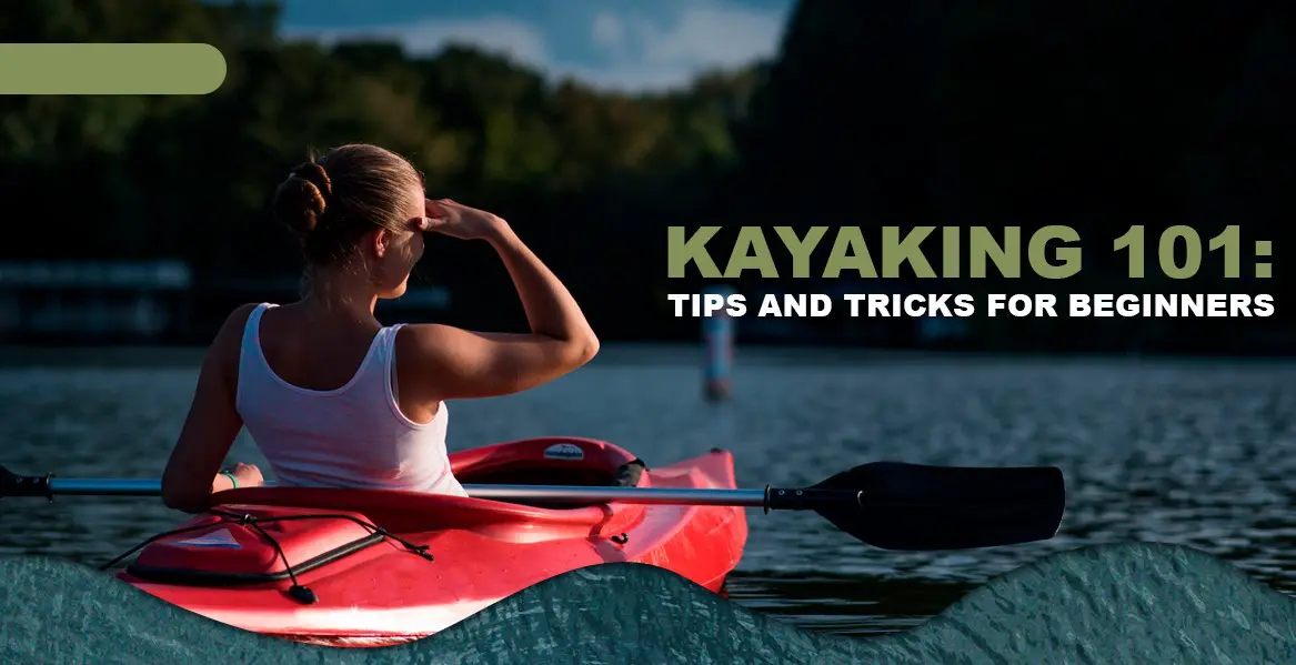Kayaking 101: Getting Into The Sport
