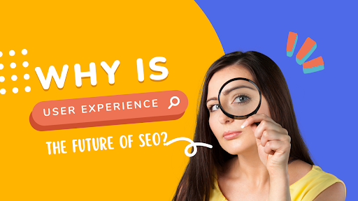 Why is User Experience the Future Of SEO